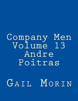 Company Men - Volume 13 - Andre Poitras by Morin, Gail