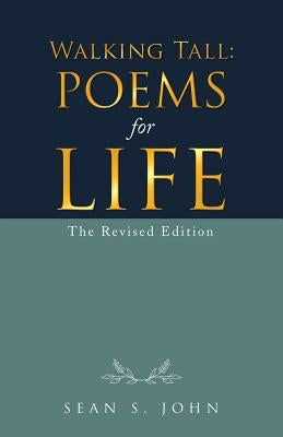 Walking Tall: Poems for Life: The Revised Edition by John, Sean S.
