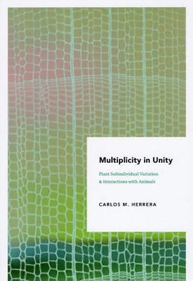 Multiplicity in Unity: Plant Subindividual Variation and Interactions with Animals by Herrera, Carlos M.