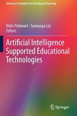 Artificial Intelligence Supported Educational Technologies by Pinkwart, Niels