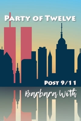 Party of Twelve: Post 9/11: Second Edition by With, Barbara Lee