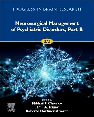 Neurosurgical Management of Psychiatric Disorders, Part B: Volume 272 by Chernov, Mikhail F.