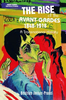 The Rise of the Avant-Gardes 1848-1918: A Transnational History by Lovett, Dustin