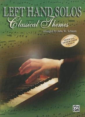 Left-Hand Solos -- Classical Theme, Bk 1: Left Hand Alone by Schaum, John W.