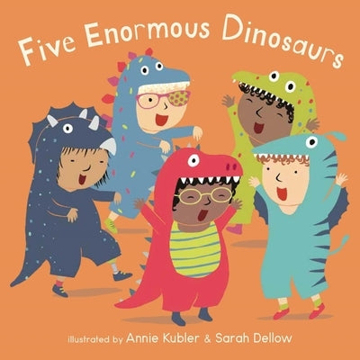 Five Enormous Dinosaurs by Kubler, Annie