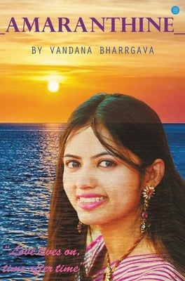 Amaranthine by Bharrgava, Vandana