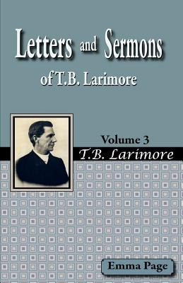 Letters and Sermons of T.B. Larimore Vol. 3 by Page, Emma