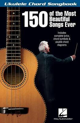 150 of the Most Beautiful Songs Ever by Hal Leonard Corp