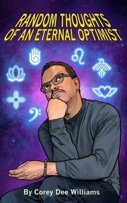 Random Thoughts of an Eternal Optimist by Williams, Corey Dee