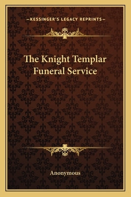 The Knight Templar Funeral Service by Anonymous