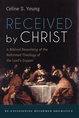 Received by Christ by Yeung, Celine S.