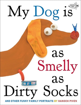 My Dog Is as Smelly as Dirty Socks: And Other Funny Family Portraits by Piven, Hanoch
