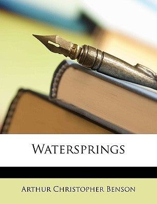 Watersprings by Benson, Arthur Christopher