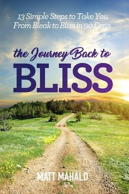 The Journey Back to Bliss by Mahalo, Matt