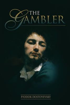 The Gambler by Dostoyevsky, Fyodor