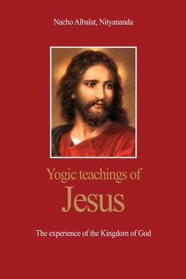 Yogic teachings of Jesus by Albalat, Nacho