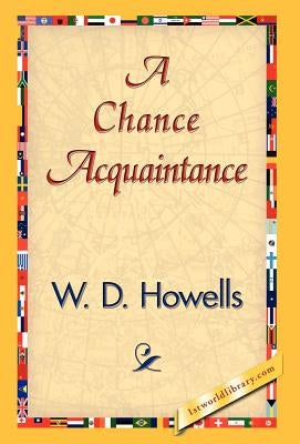A Chance Acquaintance by Howells, W. D.