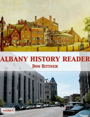 Albany History Reader: Volume 1 by Rittner, Don
