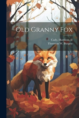 Old Granny Fox by Burgess, Thornton W. (Thornton Waldo)