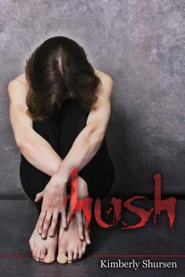 Hush by Shursen, Kimberly