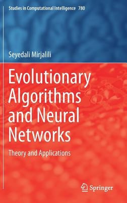 Evolutionary Algorithms and Neural Networks: Theory and Applications by Mirjalili, Seyedali