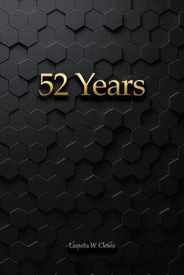 52 Years by Clewis, Laquita W.