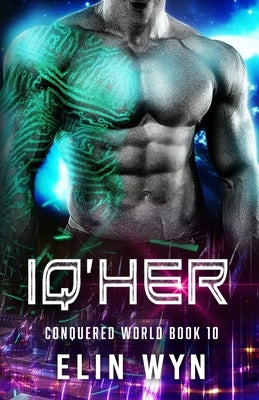 Iq'her: Science Fiction Adventure Romance by Wyn, Elin