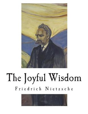 The Joyful Wisdom: La Gaya Scienza - The Gay Science by Common, Thomas