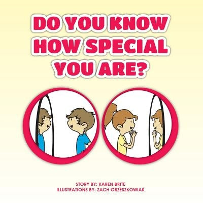 Do You Know How Special You Are? by Brite, Karen