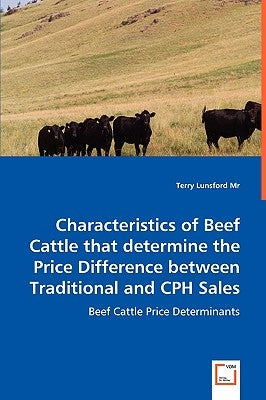 Characteristics of Beef Cattle that determine the Price Difference between Traditional and CPH Sales by Lunsford, Terry