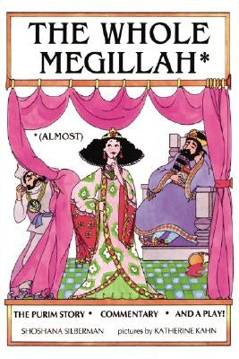The Whole Megillah: (Almost) by Silberman, Rosalind