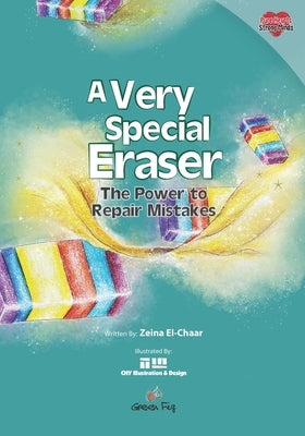 A Very Special Eraser: The Power to Repair Mistakes by Illustration &. Design, Chy
