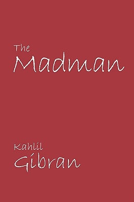 The Madman by Gibran, Kahlil