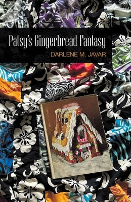 Patsy's Gingerbread Fantasy by Javar, Darlene M.