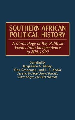 Southern African Political History: A Chronology of Key Political Events from Independence to Mid-1997 by Andor, L. E.