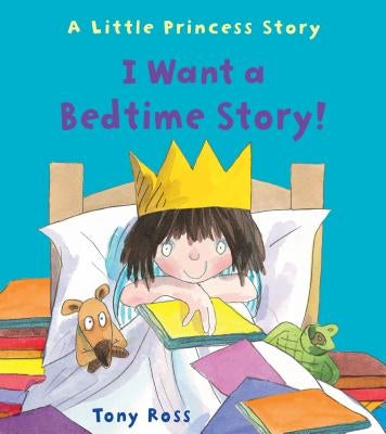 I Want a Bedtime Story! by Ross, Tony