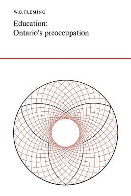 Education: Ontario's Preoccupation by Fleming, W. G.