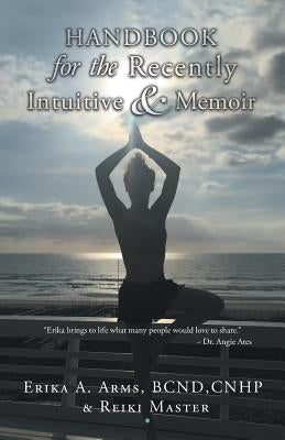 Handbook for the Recently Intuitive & Memoir by Arms, Erika
