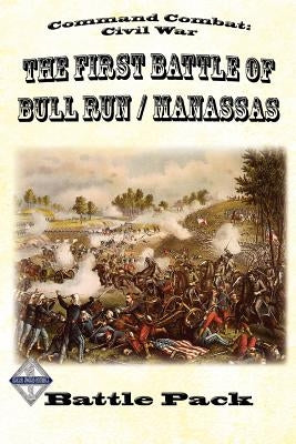 Command Combat: Civil War The First Battle of Bull Run / Manassas: Battle Pack #1 by McArthur, Jeff