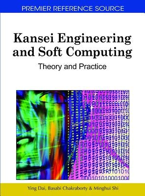 Kansei Engineering and Soft Computing: Theory and Practice by Dai, Ying