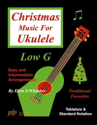 Christmas Music for Ukulele: Low G by Whitaker, Ellen S.
