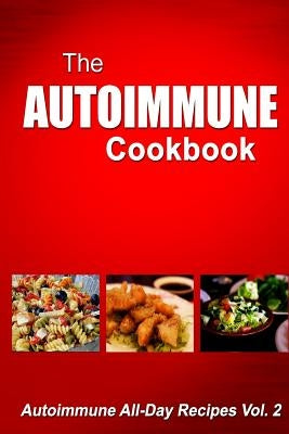 Autoimmune Cookbook - Autoimmune All-Day Recipes: Autoimmune All-Day Recipes by Melissa Groves