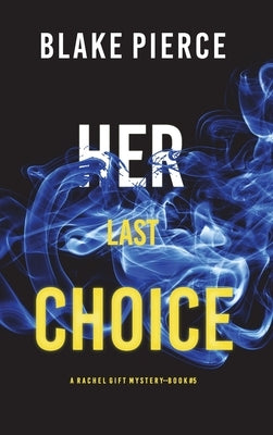 Her Last Choice (A Rachel Gift FBI Suspense Thriller-Book 5) by Pierce, Blake