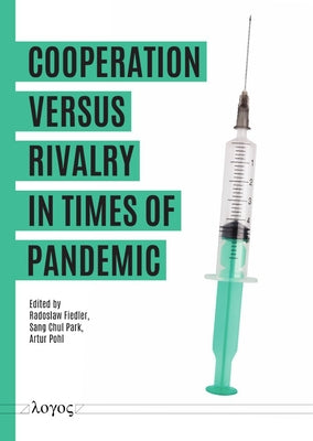 Cooperation Versus Rivalry in Times of Pandemic: Which Will Be the Shape of International Politics? by Fiedler, Rados Law