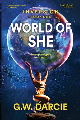 World of She: A post-apocalyptic fresh start. by Darcie, G. W.