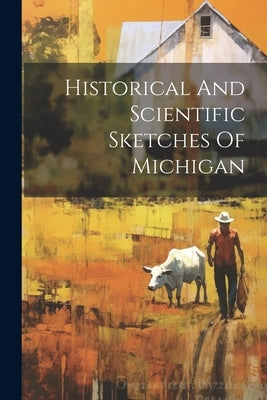 Historical And Scientific Sketches Of Michigan by Anonymous