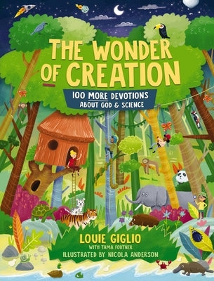 The Wonder of Creation: 100 More Devotions about God and Science by Giglio, Louie