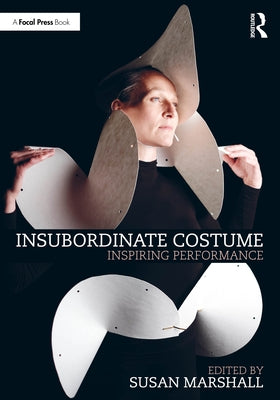 Insubordinate Costume: Inspiring Performance by Marshall, Susan