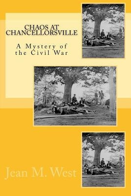 Chaos at Chancellorsville by West, Jean M.