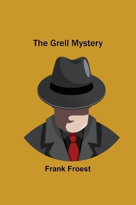 The Grell Mystery by Froest, Frank